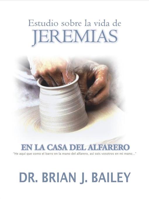 Title details for Estudio sobre la vida de Jeremías by Dr. Brian J. Bailey - Available